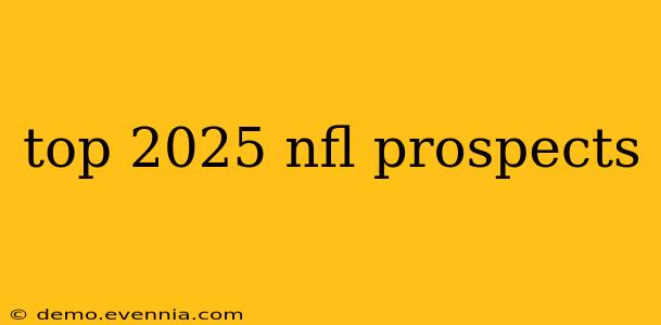 top 2025 nfl prospects