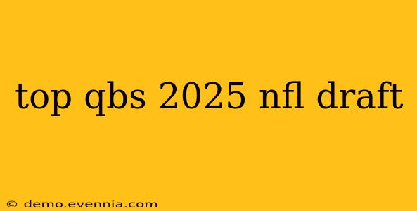 top qbs 2025 nfl draft