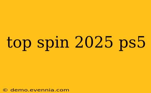 top spin 2025 ps5