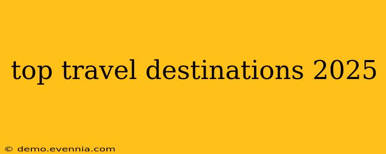 top travel destinations 2025