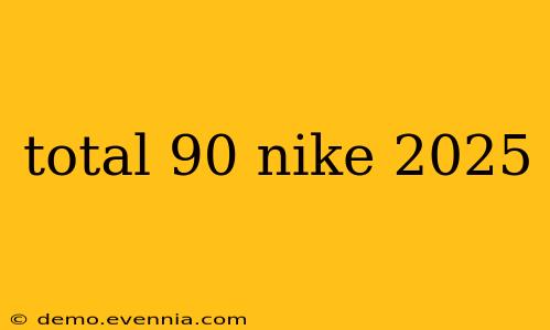 total 90 nike 2025