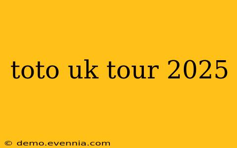 toto uk tour 2025