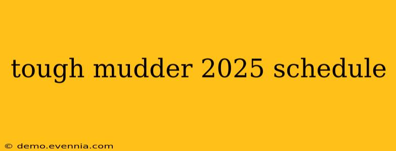 tough mudder 2025 schedule