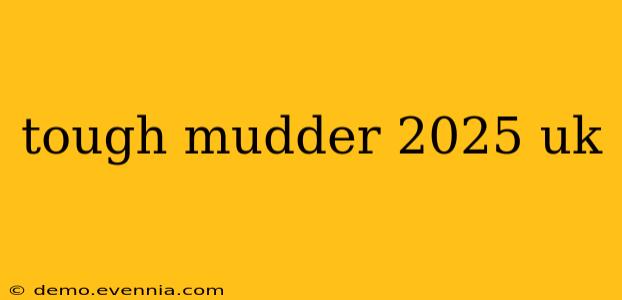 tough mudder 2025 uk