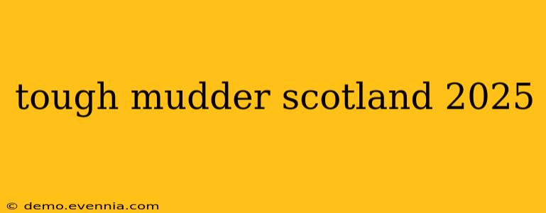 tough mudder scotland 2025