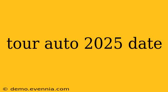 tour auto 2025 date