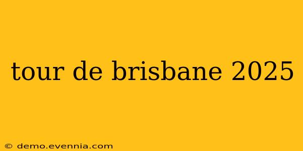 tour de brisbane 2025