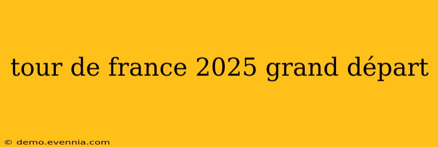 tour de france 2025 grand départ