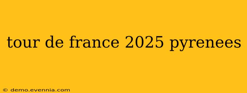 tour de france 2025 pyrenees