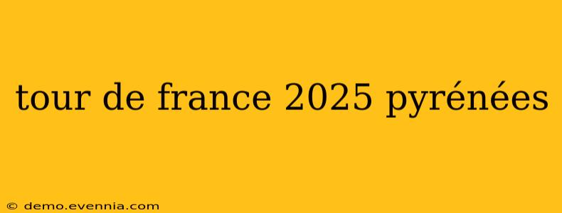 tour de france 2025 pyrénées