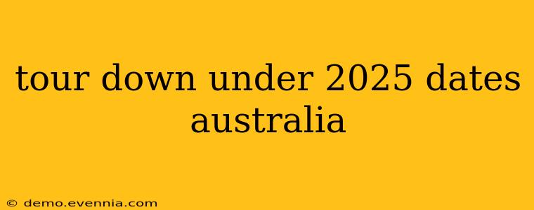 tour down under 2025 dates australia