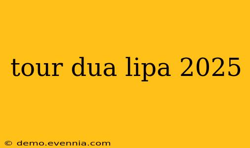 tour dua lipa 2025