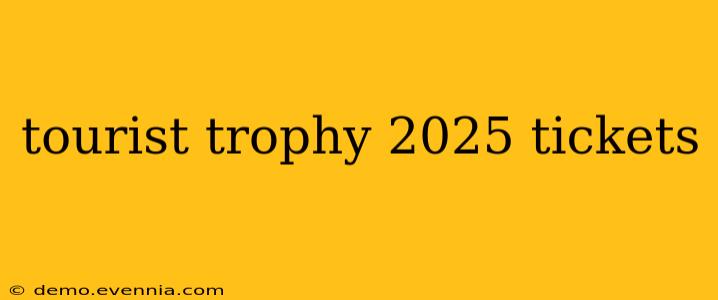 tourist trophy 2025 tickets