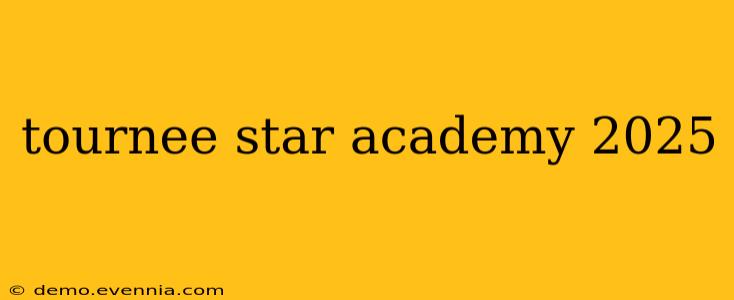 tournee star academy 2025