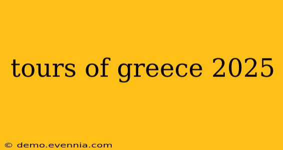 tours of greece 2025