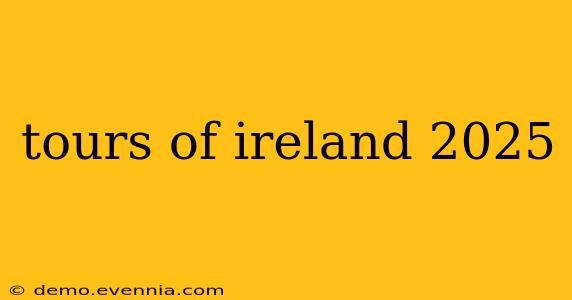 tours of ireland 2025