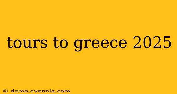 tours to greece 2025