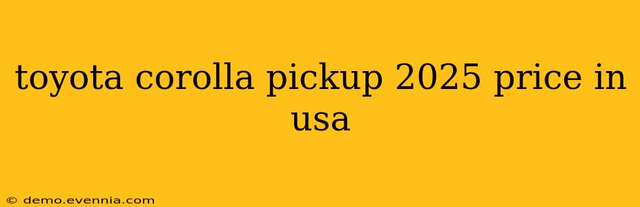 toyota corolla pickup 2025 price in usa