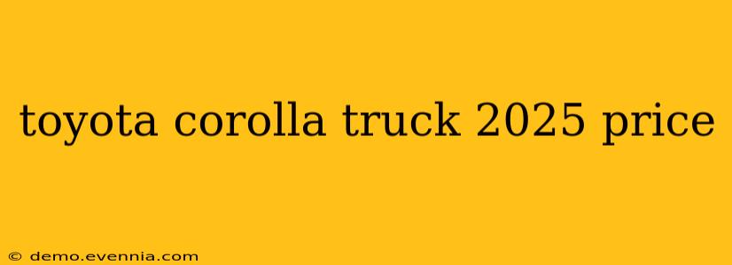 toyota corolla truck 2025 price