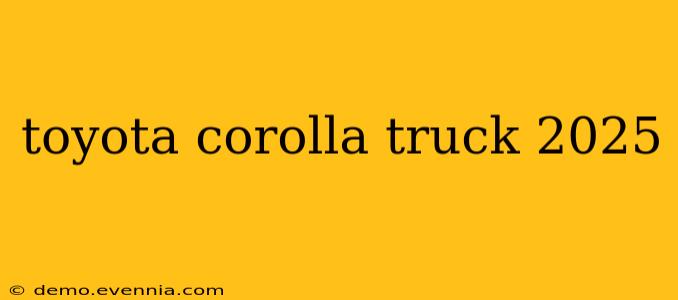 toyota corolla truck 2025