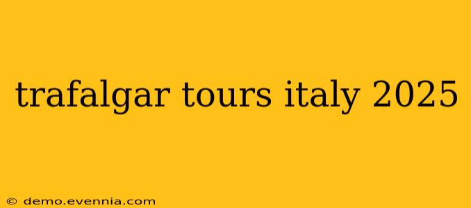 trafalgar tours italy 2025