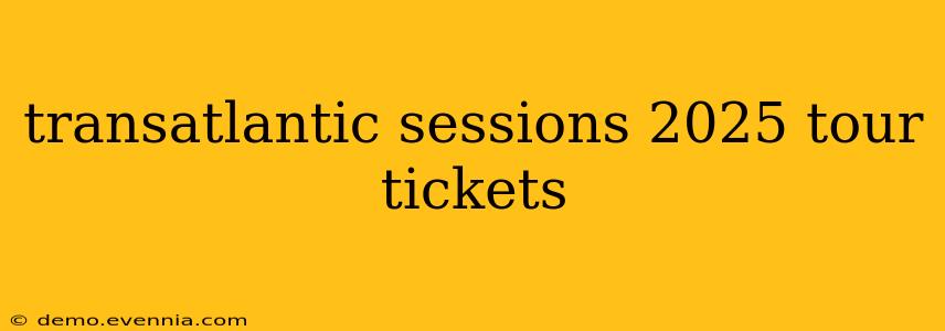 transatlantic sessions 2025 tour tickets