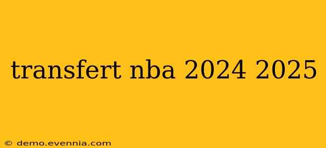 transfert nba 2024 2025