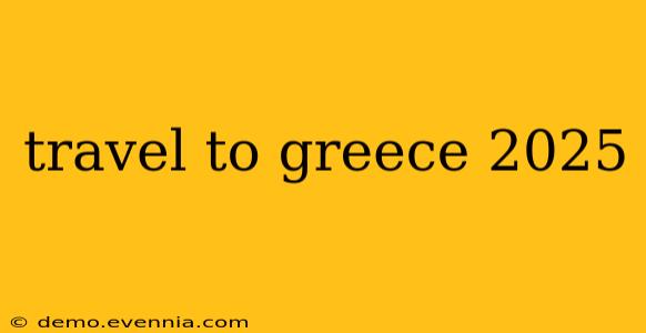 travel to greece 2025