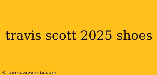 travis scott 2025 shoes