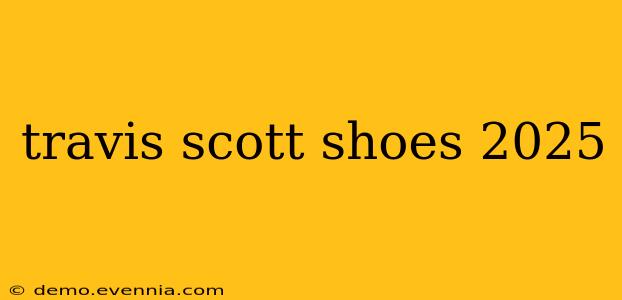 travis scott shoes 2025