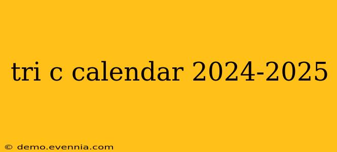 tri c calendar 2024-2025