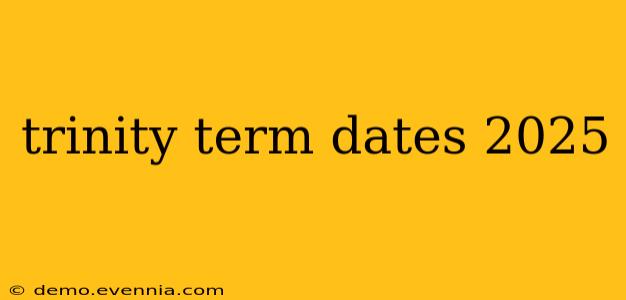 trinity term dates 2025