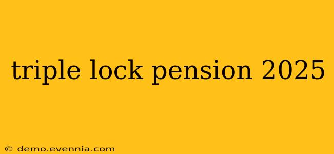 triple lock pension 2025