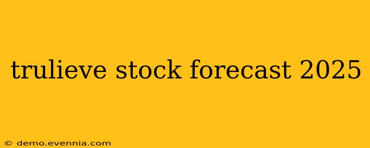 trulieve stock forecast 2025