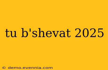 tu b'shevat 2025