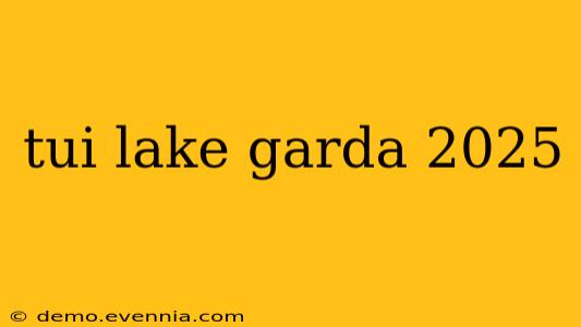 tui lake garda 2025