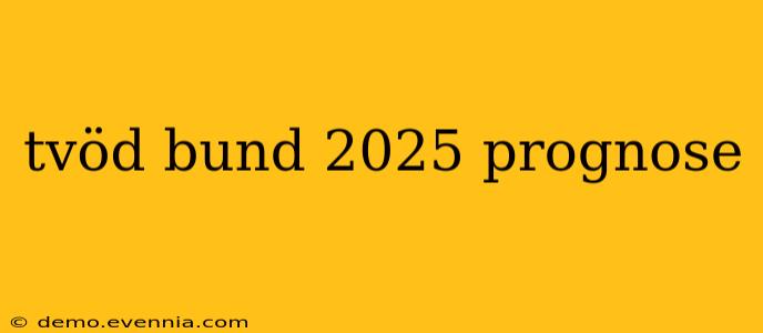 tvöd bund 2025 prognose