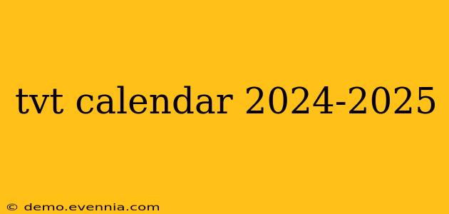 tvt calendar 2024-2025