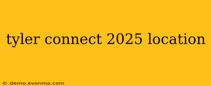 tyler connect 2025 location