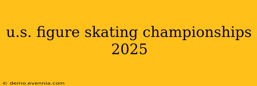 u.s. figure skating championships 2025