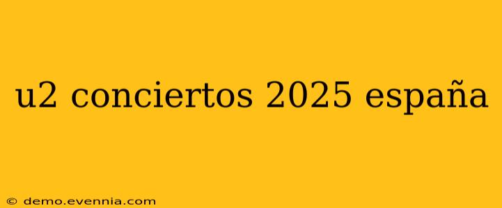 u2 conciertos 2025 españa