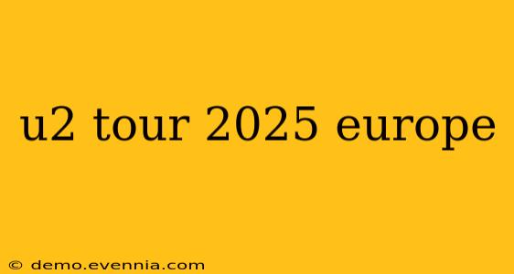 u2 tour 2025 europe