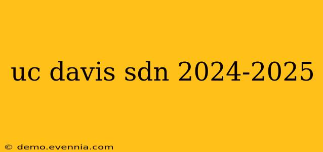 uc davis sdn 2024-2025