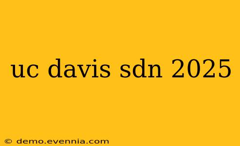 uc davis sdn 2025