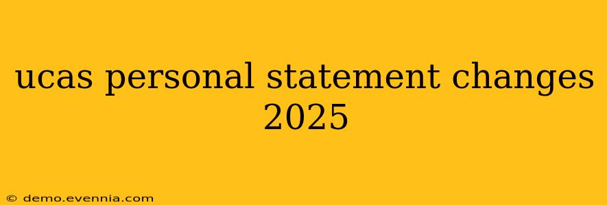 ucas personal statement changes 2025