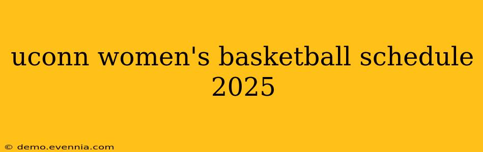 uconn women's basketball schedule 2025