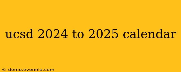 ucsd 2024 to 2025 calendar