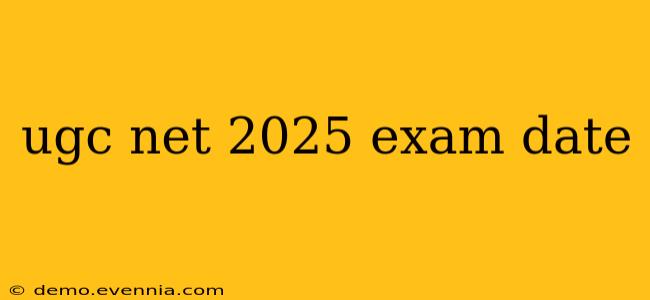 ugc net 2025 exam date