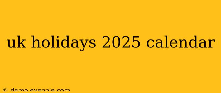 uk holidays 2025 calendar