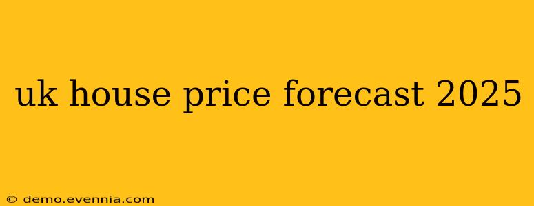 uk house price forecast 2025